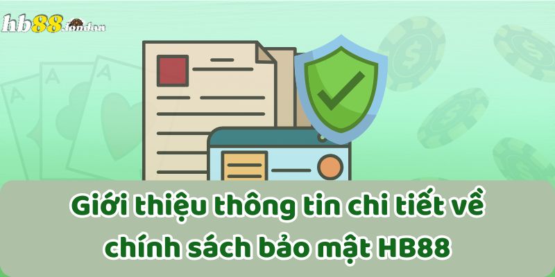 Giới thiệu thông tin chi tiết về chính sách bảo mật HB88