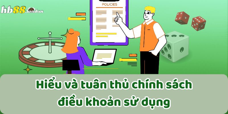 Hiểu và tuân thủ chính sách điều khoản sử dụng