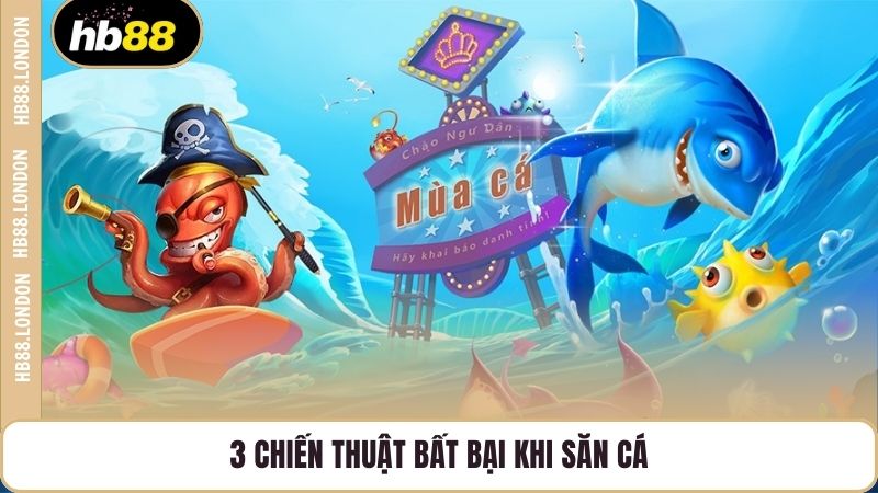 3 chiến thuật bất bại khi săn cá