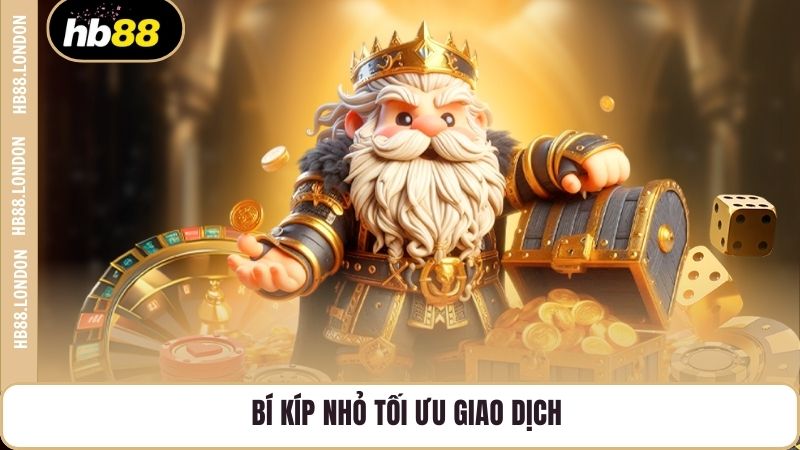 Bí kíp nhỏ tối ưu giao dịch