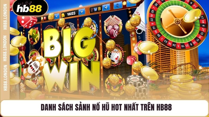 Danh sách sảnh nổ hũ hot nhất trên HB88