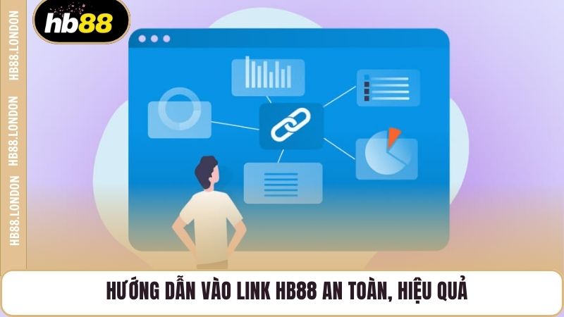 Hướng dẫn vào link HB88 an toàn, hiệu quả
