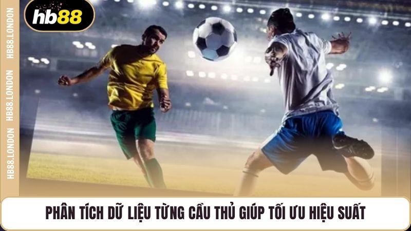 Phân tích dữ liệu từng cầu thủ giúp tối ưu hiệu suất