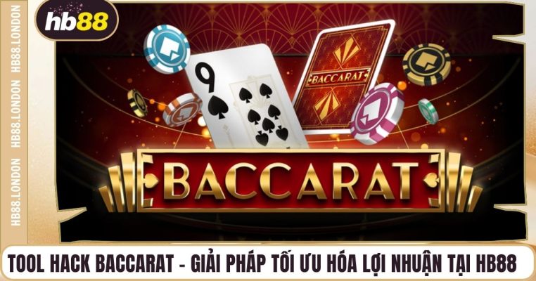 Tool Hack Baccarat - Giải Pháp Tối Ưu Hóa Lợi Nhuận Tại HB88